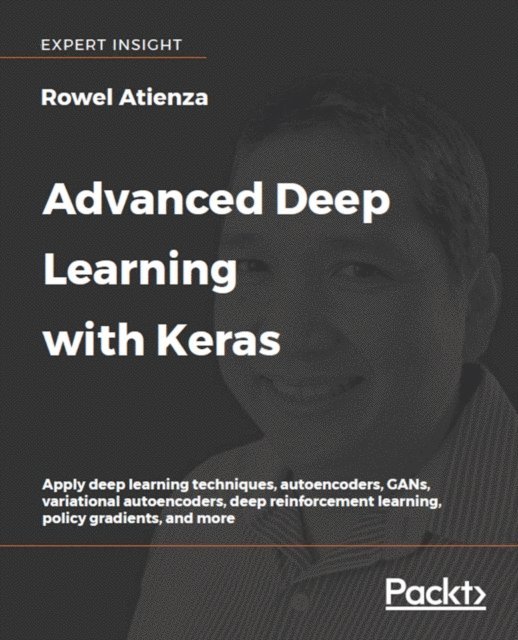 Rowel Atienza - Advanced Deep Learning with Keras, E-bok