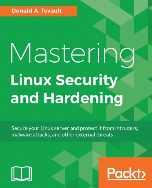 Donald A. Tevault - Mastering Linux Security and Hardening, E-bok