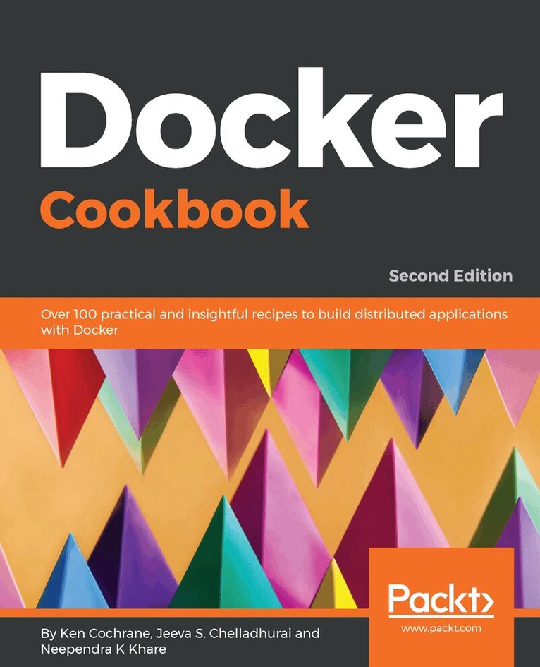 Ken Cochrane, Jeeva S. Chelladhurai, Neependra K Khare - Docker Cookbook, Häftad