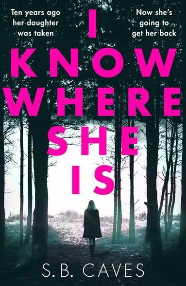 I Know Where She Is by S B Caves