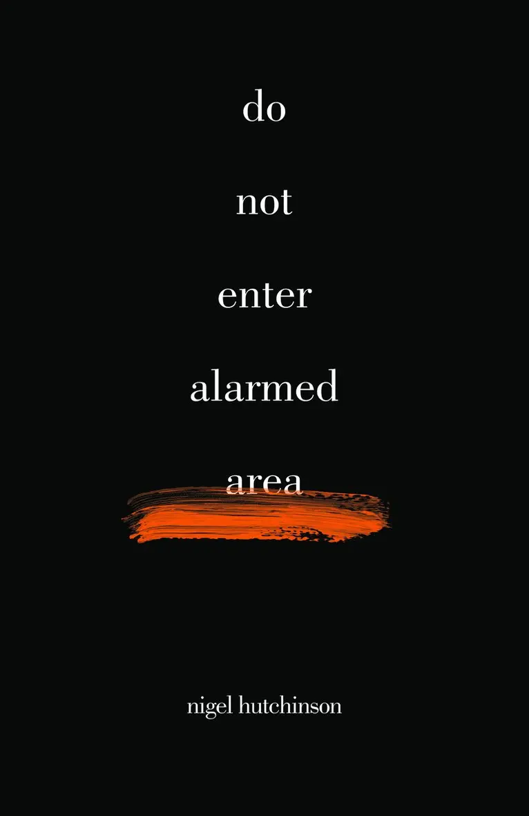 Nigel Hutchinson - Do Not Enter Alarmed Area, Häftad. Tillgänglighet: Lägg i varukorg
