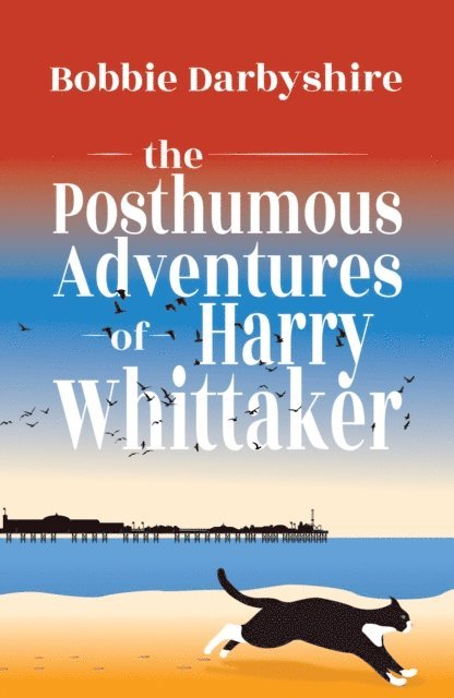 Bobbie Darbyshire - Posthumous Adventures of Harry Whittaker, E-bok