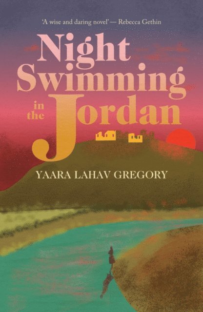 Yaara Lahav Gregory - Night Swimming in the Jordan, E-bok