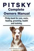 Pitsky Complete Owners Manual. Pitsky book for care, costs, feeding, grooming, health and training.