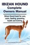 Ibizan Hound Complete Owners Manual. Ibizan Hound book for care, costs, feeding, grooming, health and training.