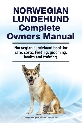 Asia Moore, George Hoppendale - Norwegian Lundehund Complete Owners Manual. Norwegian Lundehund book for care, costs, feeding, grooming, health and training., Häftad. Tillgänglighet: Lägg i varukorg
