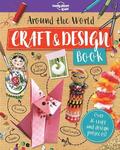 Lonely Planet Kids Around the World Craft and Design Book