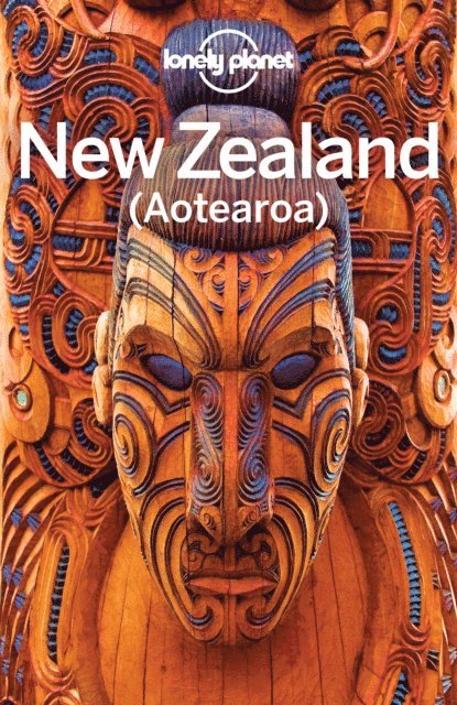 Sofia Levin, Anita Isalska, Samantha Forge, Peter Dragicevich, Andrew Bain, Brett Atkinson, Charles Rawlings-Way - Lonely Planet New Zealand, E-bok