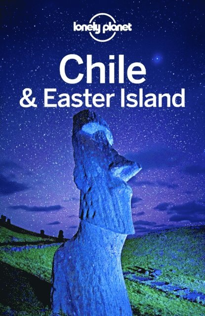 Regis St Louis, Kevin Raub, Mark Johanson, Cathy Brown, Carolyn McCarthy - Lonely Planet Chile & Easter Island, E-bok
