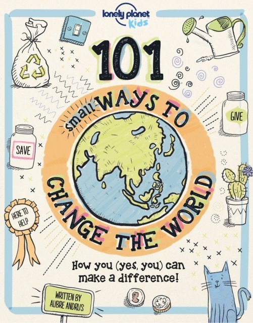 Aubre Andrus, Lonely Planet Kids - 101 Small Ways to Change the World, E-bok