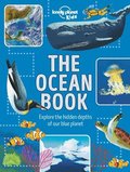 Lonely Planet Kids the Ocean Book: Explore the Hidden Depth of Our Blue Planet