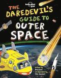 Lonely Planet Kids The Daredevil's Guide to Outer Space