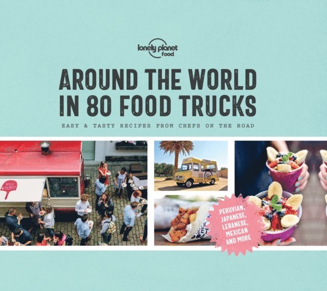 Lonely Planet Food - Around the World in 80 Food Trucks, E-bok