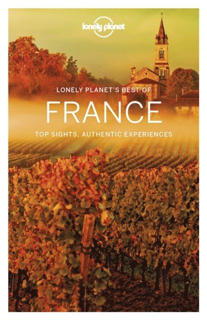Nicola Williams, Regis St Louis, Daniel Robinson, Christopher Pitts, Hugh McNaughtan, Catherine Le Nevez, Anita Isalska, Damian Harper, Gregor Clark, Kerry Christiani, Oliver Berry - Lonely Planet Best of France, E-bok