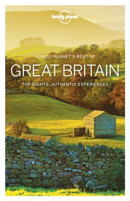 Neil Wilson, Greg Ward, Andy Symington, Lorna Parkes, Hugh McNaughtan, Sophie McGrath, Catherine Le Nevez, Belinda Dixon, Marc Di Duca, Fionn Davenport, Oliver Berry, Damian Harper - Lonely Planet Best of Great Britain, E-bok