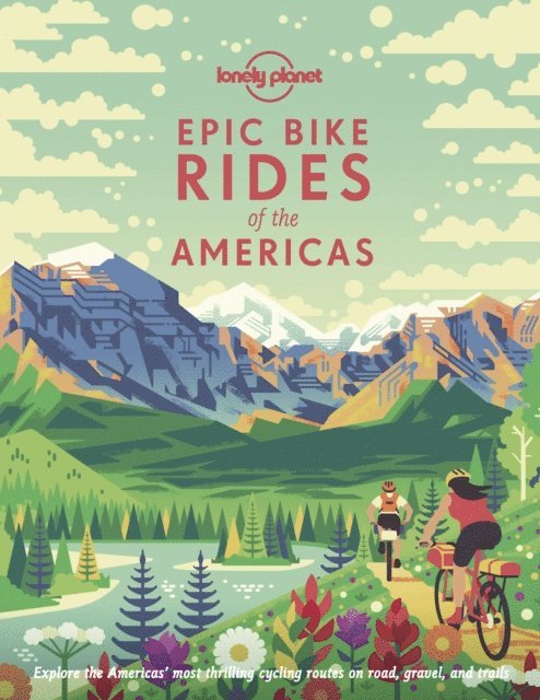 Lonely Planet - Lonely Planet Epic Bike Rides of the Americas, E-bok