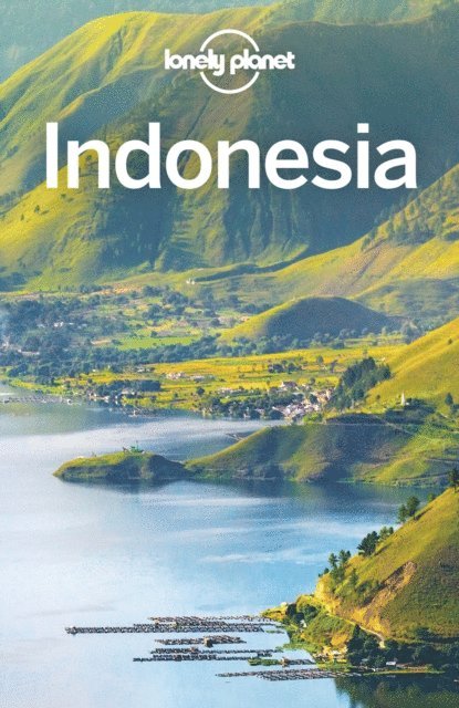 Jenny Walker, MaSovaida Morgan, Virginia Maxwell, Sofia Levin, Mark Johanson, Trent Holden, Ashley Harrell, Paul Harding, Stuart Butler, Jade Bremner, Loren Bell, Ray Bartlett, David Eimer - Lonely Planet Indonesia, E-bok