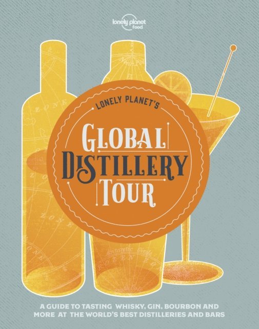 Lonely Planet Food - Lonely Planet Lonely Planet's Global Distillery Tour, E-bok