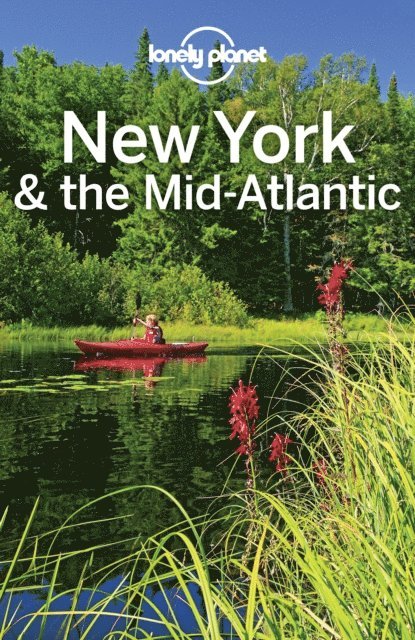 Karla Zimmerman, Regis St Louis, Simon Richmond, Virginia Maxwell, Ali Lemer, Brian Kluepfel, Adam Karlin, Michael Grosberg, Ray Bartlett, Robert Balkovich, Amy C Balfour - Lonely Planet New York & the Mid-Atlantic, E-bok