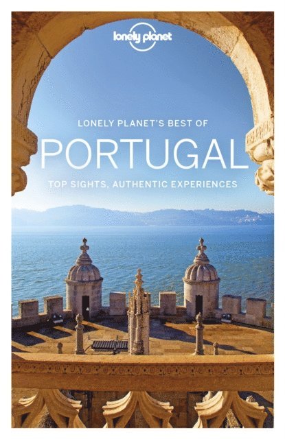 Kerry Walker, Kevin Raub, Catherine Le Nevez, Duncan Garwood, Marc Di Duca, Gregor Clark, Regis St Louis - Lonely Planet Best of Portugal, E-bok