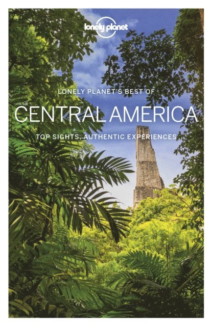 Carolyn McCarthy, Brian Kluepfel, Anna Kaminski, Steve Fallon, Paul Clammer, Stuart Butler, Celeste Brash, Ray Bartlett, Isabel Albiston, Ashley Harrell - Lonely Planet Best of Central America, E-bok