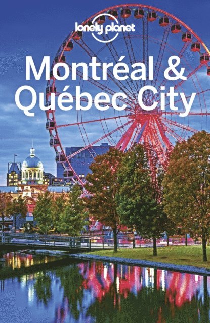 Phillip Tang, Regis St Louis, Steve Fallon - Lonely Planet Montreal & Quebec City, E-bok