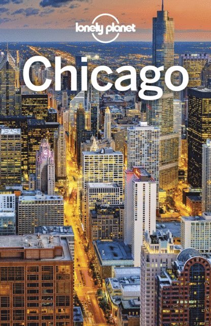Karla Zimmerman, Kevin Raub, Mark Baker, Ali Lemer - Lonely Planet Chicago, E-bok