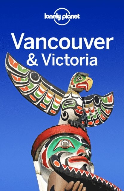 Brendan Sainsbury, John Lee - Lonely Planet Vancouver & Victoria, E-bok