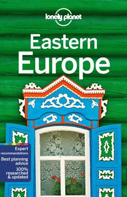 Neil Wilson, Kevin Raub, Leonid Ragozin, MaSovaida Morgan, Vesna Maric, Jessica Lee, Anita Isalska, Anthony Ham, Steve Fallon, Peter Dragicevich, Stuart Butler, Greg Bloom, Mark Baker, Brana Vladisavljevic - Lonely Planet Eastern Europe, E-bok