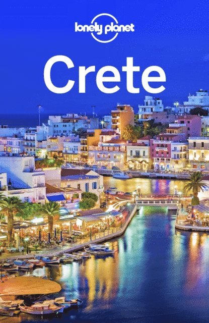 Kevin Raub, Kate Morgan, Trent Holden, Andrea Schulte-Peevers - Lonely Planet Crete, E-bok