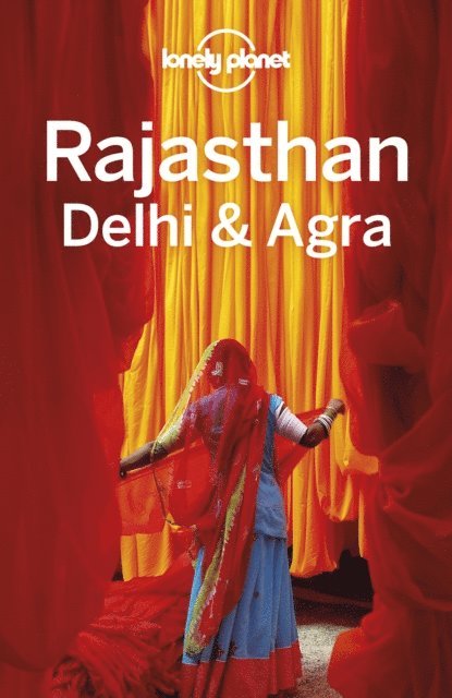 Sarina Singh, Daniel McCrohan, Bradley Mayhew, Joe Bindloss, Lindsay Brown - Lonely Planet Rajasthan, Delhi & Agra, E-bok