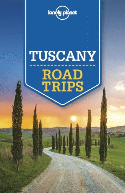 Duncan Garwood - Lonely Planet Tuscany Road Trips, E-bok