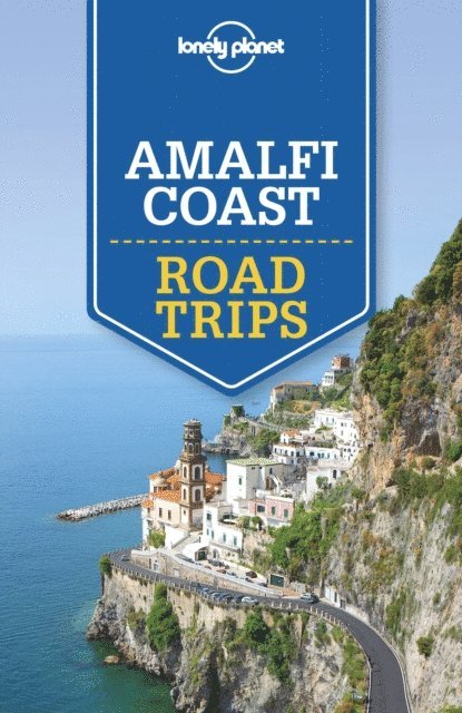 Brendan Sainsbury, Cristian Bonetto - Lonely Planet Amalfi Coast Road Trips, E-bok