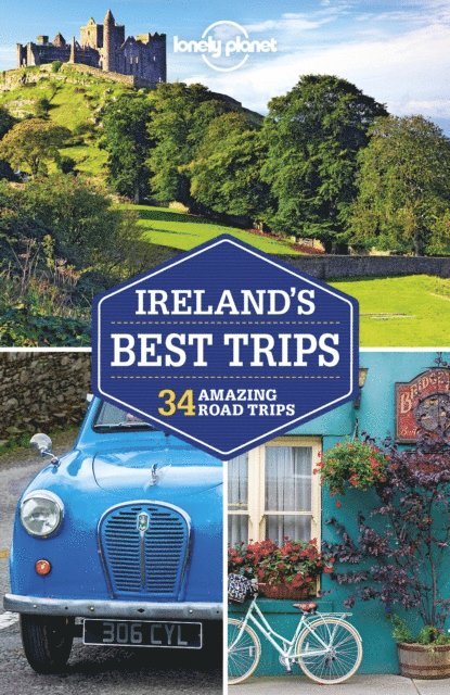 Neil Wilson, Catherine Le Nevez, Belinda Dixon, Isabel Albiston, Fionn Davenport - Lonely Planet Ireland's Best Trips, E-bok