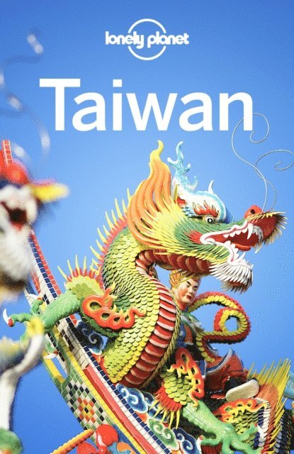 Thomas O'Malley, Dinah Gardner, Mark Elliott, Megan Eaves, Piera Chen - Lonely Planet Taiwan, E-bok