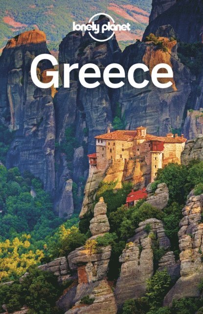 Greg Ward, Andy Symington, Andrea Schulte-Peevers, Kevin Raub, Leonid Ragozin, Zora O'Neill, Isabella Noble, Kate Morgan, Hugh McNaughtan, Vesna Maric, Anna Kaminski, Trent Holden, Peter Dragicevich, Stuart Butler, Kate Armstrong, Simon Richmond - Lonely Planet Greece, E-bok