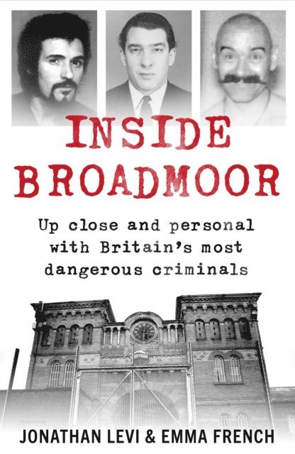 Emma French, Jonathan Levi - Inside Broadmoor, E-bok