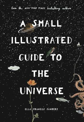 Ella Frances Sanders - Small Illustrated Guide to the Universe, Inbunden. Tillgänglighet: Lägg i varukorg