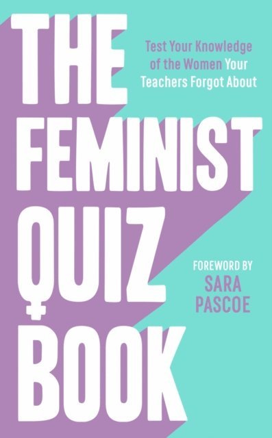 Sian Meades-Williams, Laura Brown, Sara Pascoe - Feminist Quiz Book, E-bok
