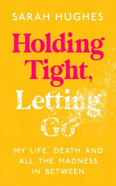 Sarah Hughes - Holding Tight, Letting Go, E-bok