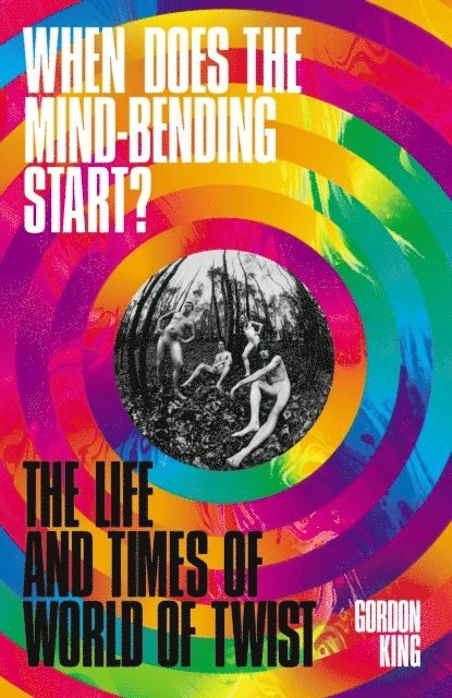 Gordon King - When Does the Mind-Bending Start?, E-bok