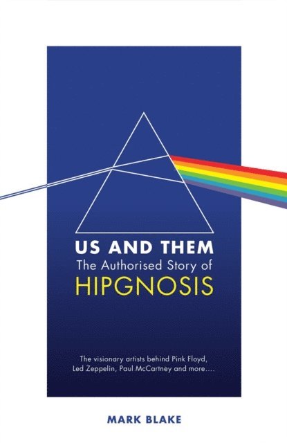 Mark Blake - Us and Them: The Authorised Story of Hipgnosis, E-bok