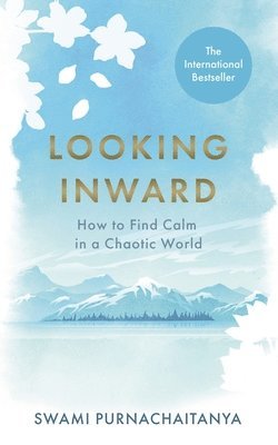 Swami Purnachaitanya - Looking Inward, Inbunden