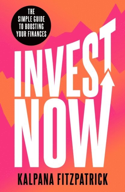 Kalpana Fitzpatrick - Invest Now, E-bok