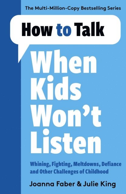 Joanna Faber - How to Talk When Kids Won't Listen, E-bok