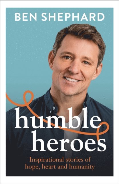 Ben Shephard - Humble Heroes, E-bok