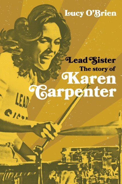 Lucy O'Brien - Lead Sister: The Story of Karen Carpenter, E-bok