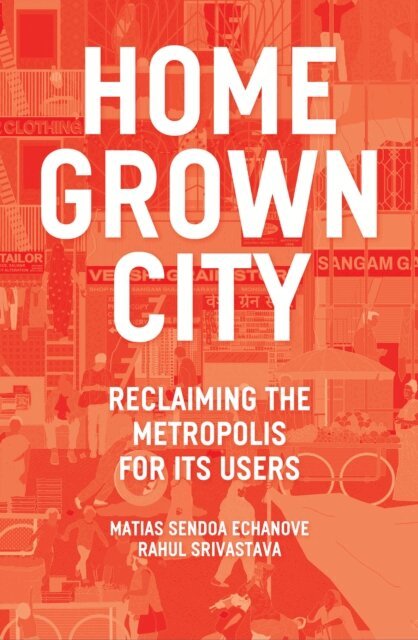 Matias Echanove, Rahul Srivastava - Homegrown City, E-bok. Tillgänglighet: Lägg i varukorg