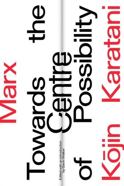 Kojin Karatani, Gavin Walker - Marx: Towards the Centre of Possibility, E-bok