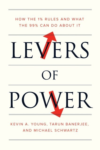 Michael Schwartz, Tarun Banerjee, Kevin A. Young - Levers of Power, E-bok